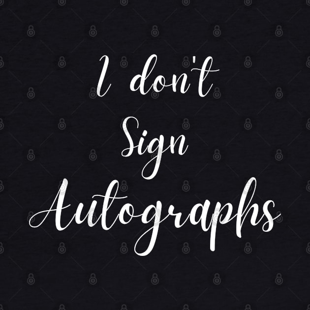 I don't sign autographs by Try It